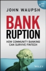 Bankruption : How Community Banking Can Survive Fintech - eBook