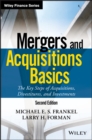 Mergers and Acquisitions Basics : The Key Steps of Acquisitions, Divestitures, and Investments - eBook
