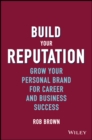 Build Your Reputation : Grow Your Personal Brand for Career and Business Success - Book