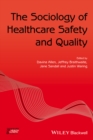 The Sociology of Healthcare Safety and Quality - Book