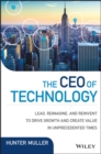 The CEO of Technology : Lead, Reimagine, and Reinvent to Drive Growth and Create Value in Unprecedented Times - eBook