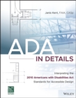 ADA in Details : Interpreting the 2010 Americans with Disabilities Act Standards for Accessible Design - Book