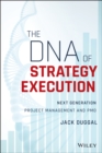 The DNA of Strategy Execution : Next Generation Project Management and PMO - Book