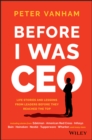 Before I Was CEO : Life Stories and Lessons from Leaders Before They Reached the Top - Book