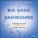 The Big Book of Dashboards : Visualizing Your Data Using Real-World Business Scenarios - Book
