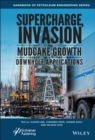 Supercharge, Invasion, and Mudcake Growth in Downhole Applications - eBook