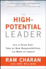 The High-Potential Leader : How to Grow Fast, Take on New Responsibilities, and Make an Impact - Book
