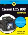 Canon EOS 80D For Dummies - Julie Adair King