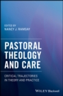 Pastoral Theology and Care : Critical Trajectories in Theory and Practice - eBook