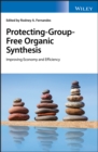 Protecting-Group-Free Organic Synthesis : Improving Economy and Efficiency - eBook