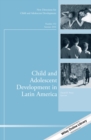 Child and Adolescent Development in Latin America : New Directions for Child and Adolescent Development, Number 152 - eBook