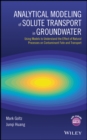 Analytical Modeling of Solute Transport in Groundwater : Using Models to Understand the Effect of Natural Processes on Contaminant Fate and Transport - eBook