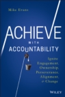 Achieve with Accountability : Ignite Engagement, Ownership, Perseverance, Alignment, and Change - Book