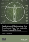 Applications of Mathematical Heat Transfer and Fluid Flow Models in Engineering and Medicine - eBook