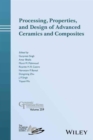 Processing, Properties, and Design of Advanced Ceramics and Composites - Book