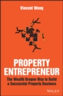 Property Entrepreneur : The Wealth Dragon Way to Build a Successful Property Business - Book