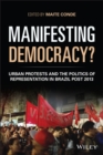 Manifesting Democracy? : Urban Protests and the Politics of Representation in Brazil Post 2013 - Book