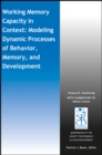 Working Memory Capacity in Context : Modeling Dynamic Processes of Behavior, Memory, and Development - Book