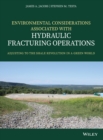 Environmental Considerations Associated with Hydraulic Fracturing Operations : Adjusting to the Shale Revolution in a Green World - Book