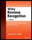 Wiley Revenue Recognition : Understanding and Implementing the New Standard - eBook