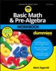 Basic Math & Pre-Algebra Workbook For Dummies with Online Practice - Mark Zegarelli
