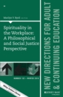 Spirituality in the Workplace: A Philosophical and Social Justice Perspective : New Directions for Adult and Continuing Education, Number 152 - eBook