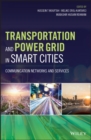 Transportation and Power Grid in Smart Cities : Communication Networks and Services - eBook