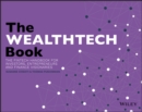 The WEALTHTECH Book : The FinTech Handbook for Investors, Entrepreneurs and Finance Visionaries - eBook