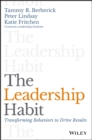 The Leadership Habit : Transforming Behaviors to Drive Results - Book