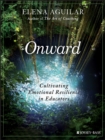 Onward : Cultivating Emotional Resilience in Educators - Book