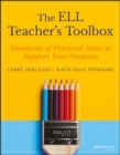 The ELL Teacher's Toolbox : Hundreds of Practical Ideas to Support Your Students - eBook
