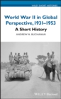 World War II in Global Perspective, 1931-1953 : A Short History - Book