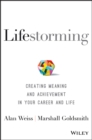Lifestorming : Creating Meaning and Achievement in Your Career and Life - Book