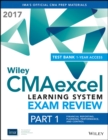 Wiley CMAexcel Learning System Exam Review 2017 + Test Bank : Part 1, Financial Reporting, Planning, Performance, and Control (1-year access) Set - Book