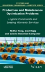 Production and Maintenance Optimization Problems : Logistic Constraints and Leasing Warranty Services - eBook