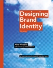Designing Brand Identity : An Essential Guide for the Whole Branding Team - eBook