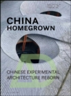 China Homegrown : Chinese Experimental Architecture Reborn - Book
