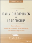 The Daily Disciplines of Leadership : How to Improve Student Achievement, Staff Motivation, and Personal Organization - Book