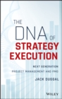 The DNA of Strategy Execution : Next Generation Project Management and PMO - eBook