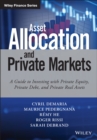 Asset Allocation and Private Markets : A Guide to Investing with Private Equity, Private Debt, and Private Real Assets - Book