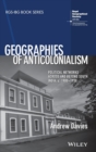 Geographies of Anticolonialism : Political Networks Across and Beyond South India, c. 1900-1930 - Book