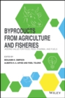 Byproducts from Agriculture and Fisheries : Adding Value for Food, Feed, Pharma and Fuels - eBook