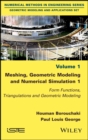 Meshing, Geometric Modeling and Numerical Simulation 1 : Form Functions, Triangulations and Geometric Modeling - eBook