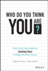 Who Do You Think You Are? : Three Crucial Conversations for Coaching Teens to College and Career Success - Book