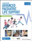 Advanced Paediatric Life Support, Australia and New Zealand : A Practical Approach to Emergencies - eBook