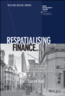 Respatialising Finance : Power, Politics and Offshore Renminbi Market Making in London - eBook