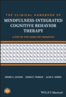 The Clinical Handbook of Mindfulness-integrated Cognitive Behavior Therapy : A Step-by-Step Guide for Therapists - Book