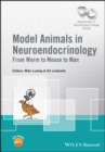 Model Animals in Neuroendocrinology : From Worm to Mouse to Man - Book