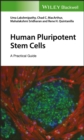 Human Pluripotent Stem Cells : A Practical Guide - eBook