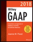 Wiley GAAP 2018 : Interpretation and Application of Generally Accepted Accounting Principles - Book